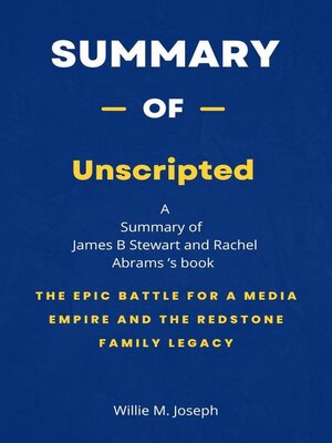 cover image of Summary of Unscripted by James B Stewart and Rachel Abrams